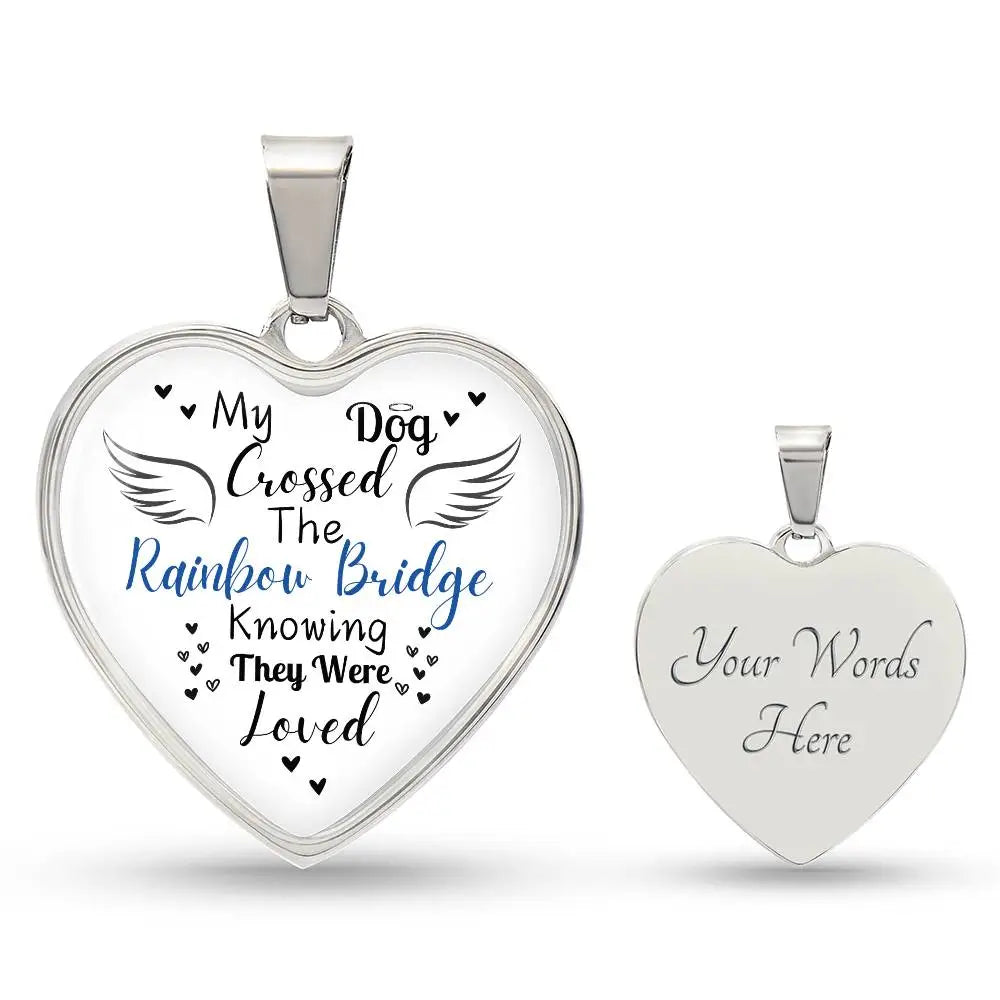 My Dog Crossed The Rainbow Bridge Knowing They Were Loved Heart Necklace - Jewelry Necklace