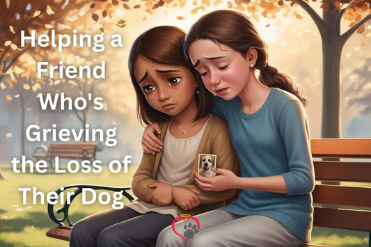 Helping a Friend Who’s Grieving the Loss of Their Dog