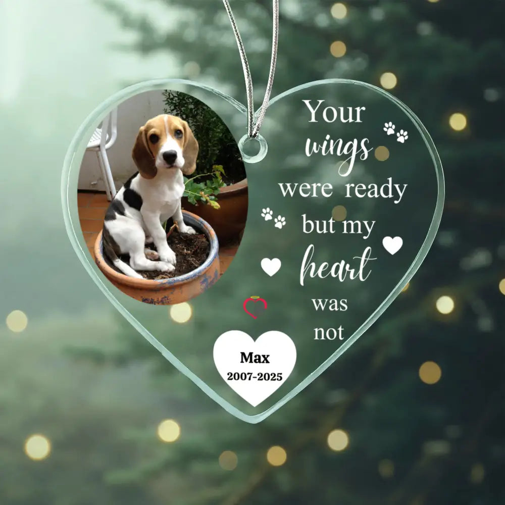 Personalized acrylic heart ornament with dog photo and quote Your wings were ready but my heart was not