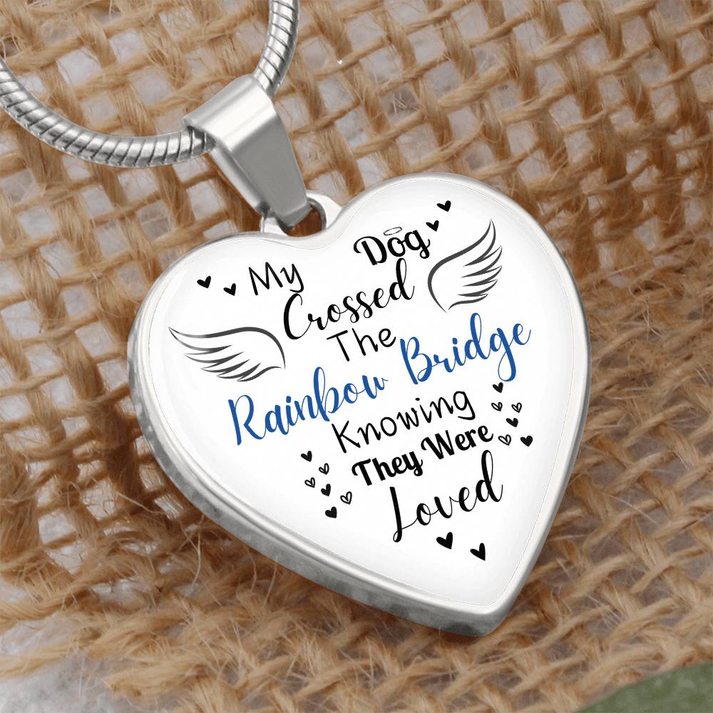 My Dog Crossed The Rainbow Bridge Knowing They Were Loved Heart Necklace