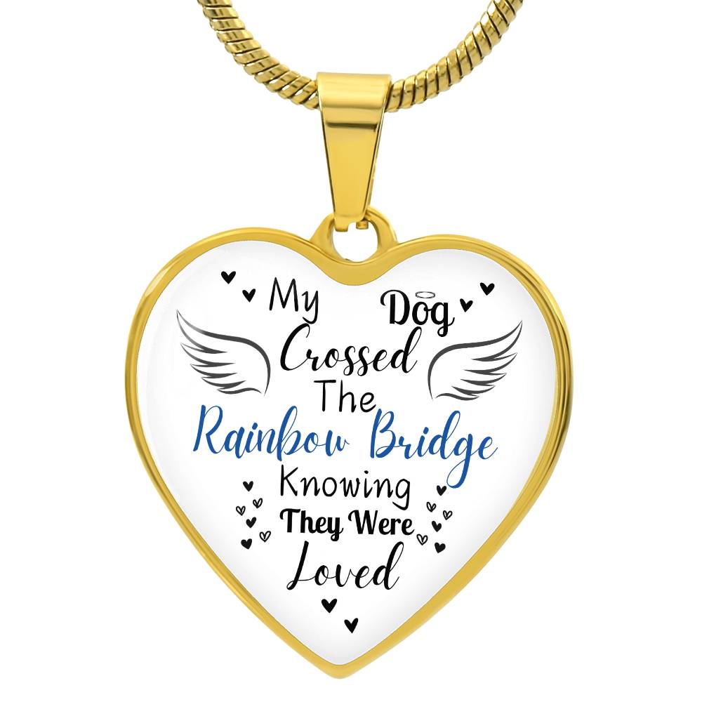 My Dog Crossed The Rainbow Bridge Knowing They Were Loved Heart Necklace