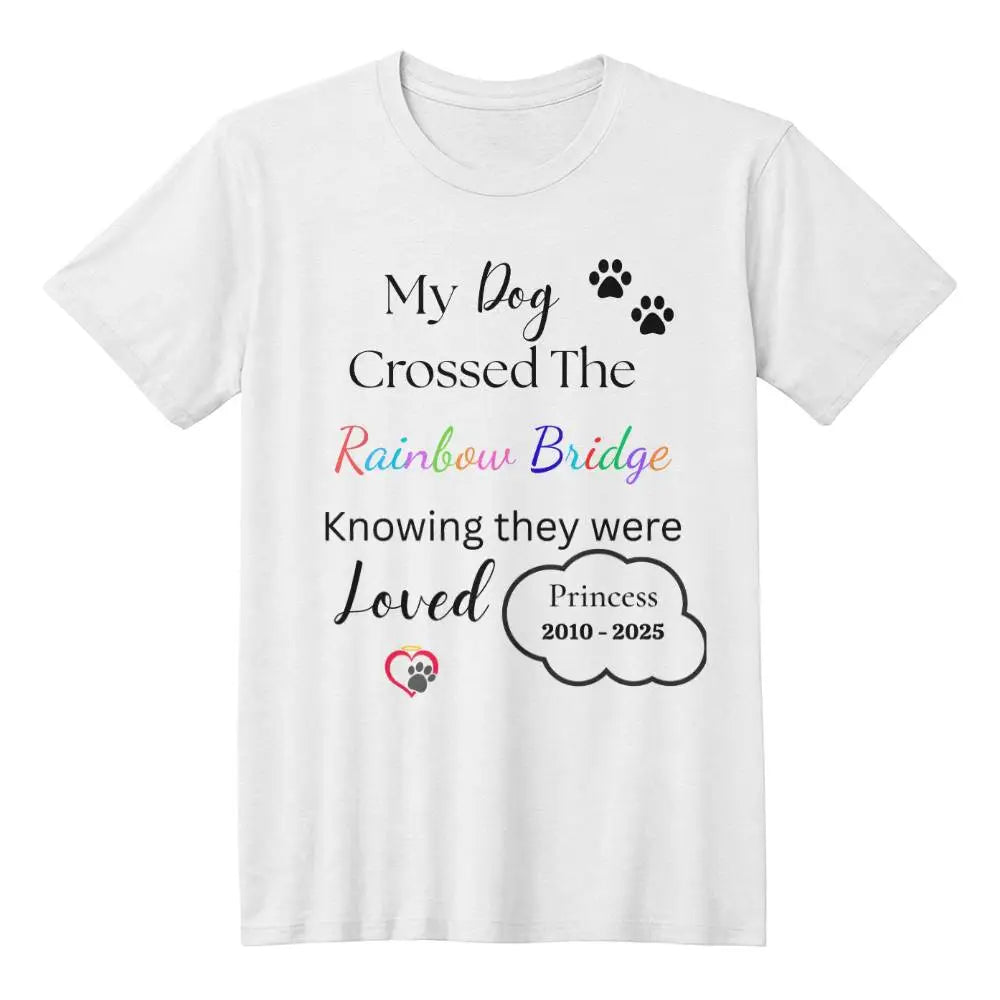 My Dog Crossed The Rainbow Bridge Knowing They Were Loved Personalized - White / XS