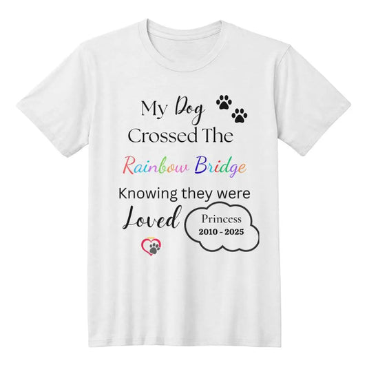 My Dog Crossed The Rainbow Bridge Knowing They Were Loved Personalized - White / XS